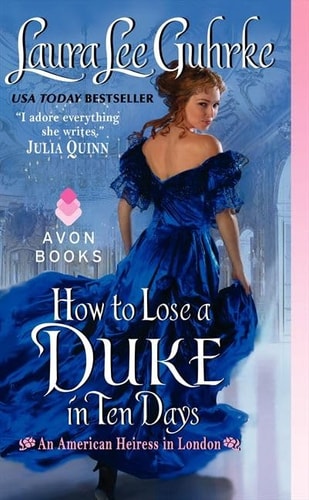 How to Lose a Duke in Ten Days: An American Heiress in London (American Heiress in London, 2)
