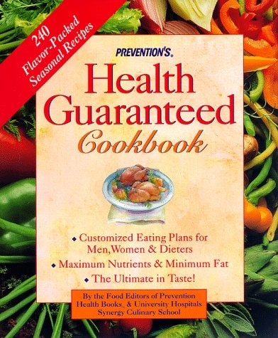 Prevention's Health Guaranteed Cookbook: Custom-Tailored Eating Plans for Men, Women and Dieters