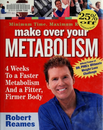Make Over Your Metabolism: 4 Weeks to a Faster Metabolism and a Fitter, Firmer You