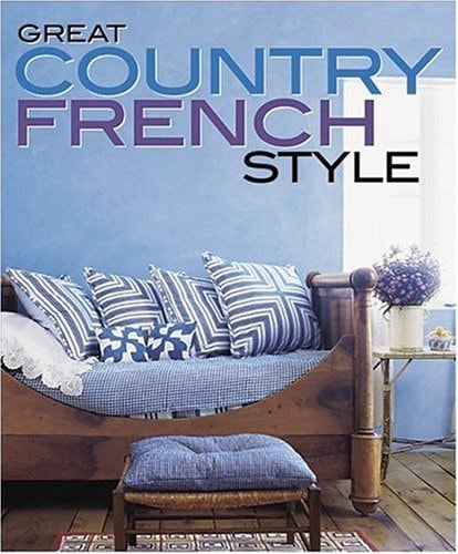 Great Country French Style (Better Homes and Gardens Home)