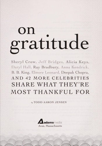 On Gratitude: Sheryl Crow, Jeff Bridges, Alicia Keys, Daryl Hall, Ray Bradbury, Anna Kendrick, B.B. King, Elmore Leonard, Deepak Chopra, and 42 More Celebrities Share What They're Most Thankful For