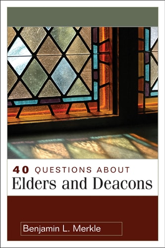 40 Questions About Elders and Deacons (40 Questions & Answers)