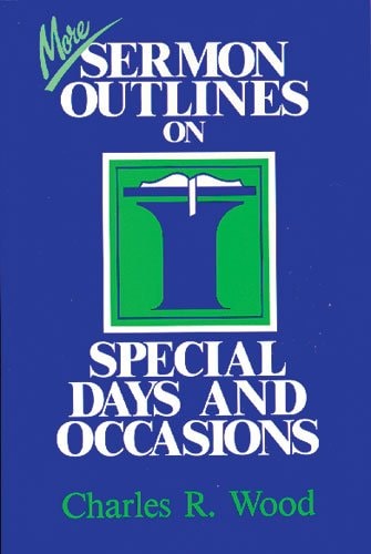 More Sermon Outlines on Special Days and Occasions (Easy-to-use Sermon Outline Series)
