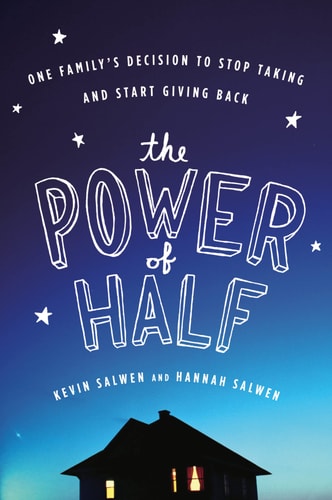 The Power Of Half: One Family's Decision to Stop Taking and Start Giving Back