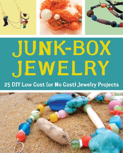 Junk-Box Jewelry: 25 DIY Low Cost (or No Cost) Jewelry Projects