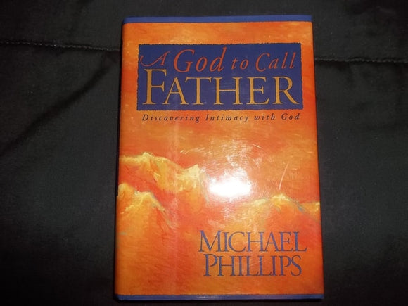 A God to Call Father: Discovering Intimacy With God