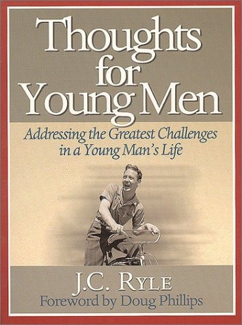 Thoughts for Young Men: Addressing the Greatest Challenges in a Young Man's Life