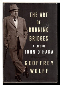 The Art of Burning Bridges: A Life of John O'Hara