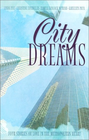 City Dreams: Beneath Heaven's Curtain/A World of Difference/In the Heart of the Storm/The Arrow of God (Inspirational Romance Collection)
