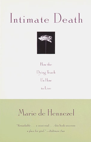 Intimate Death: How the dying teach us how to live