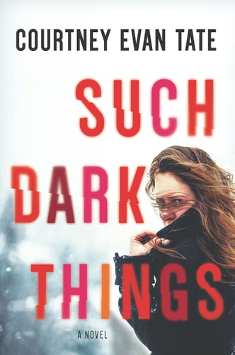 Such Dark Things A Novel of Psychological Suspense