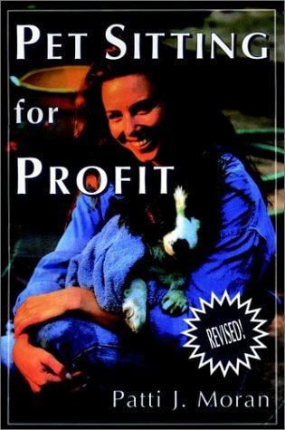 Pet Sitting for Profit A Complete Manual for Professional Success