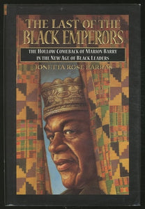 The Last of the Black Emperors: The Hollow Comeback of Marion Barry in a New Age of Black Leaders