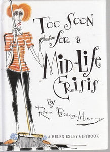 Too Soon for A Midlife Crisis (Helen Exley Giftbooks)