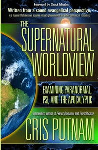 The Supernatural Worldview: Examining Paranormal, Psi, and the Apocalyptic