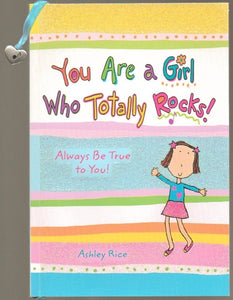 You Are a Girl Who Totally Rocks: Always Be True to You