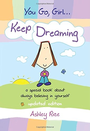 You Go, Girl. . . Keep Dreaming: a special book about always believing in yourself, Updated Edition