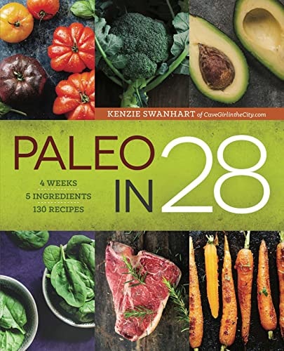 Paleo in 28 4 Weeks, 5 Ingredients, 130 Recipes
