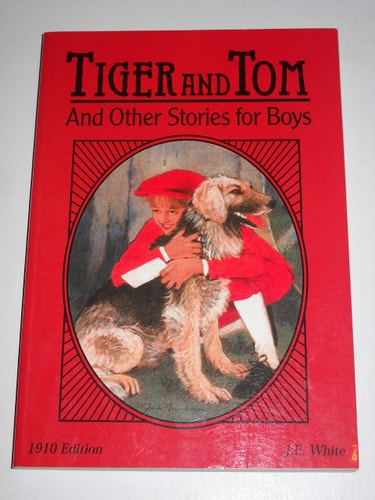 Tiger and Tom and Other Stories for Boys (Character Classics, Vol. 2)
