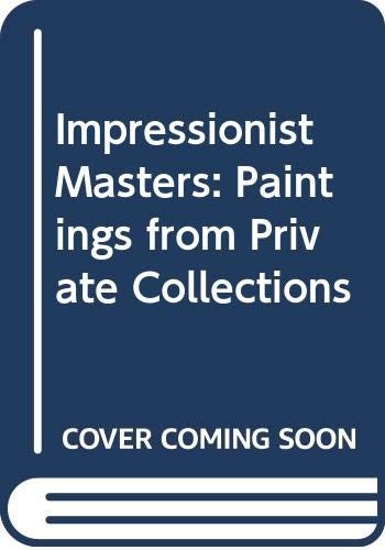 Impressionist Masters: Paintings from Private Collections