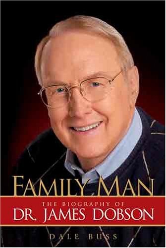 Family Man The Biography of Dr. James Dobson