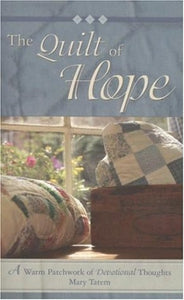 The Quilt of Hope: A Warm Patchwork of Devotional Thoughts