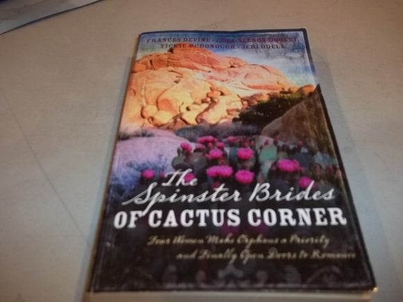 The Spinster Brides of Cactus Corner: The Spinster and the Cowboy/The Spinster and the Lawyer/The Spinster and the Doctor/The Spinster and the Tycoon (Heartsong Novella Collection)