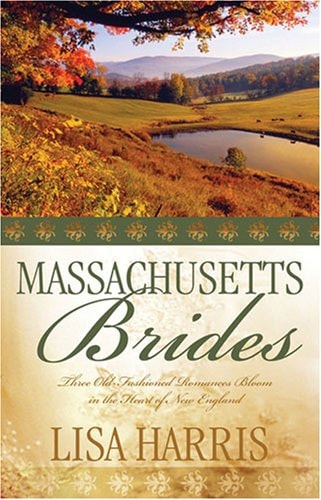 Massachusetts Brides Three Old-Fashioned Romances Bloom in the Heart of New England