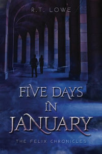 The Felix Chronicles: Five Days in January