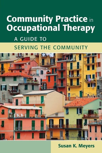 Community Practice in Occupational Therapy A Guide to Serving the Community