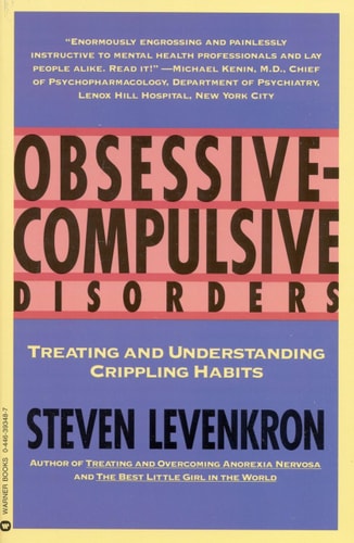Obsessive Compulsive Disorders Treating and Understanding Crippling Habits