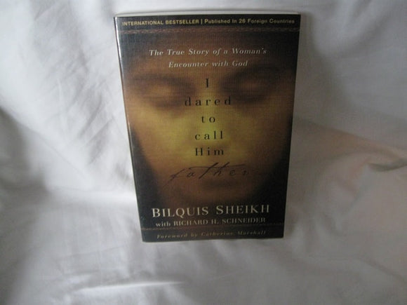 I Dared to Call Him Father: The True Story of a Woman's Encounter with God