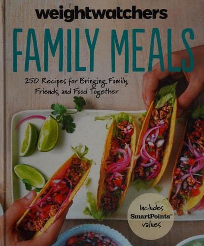 Weight Watchers Family Meals: 250 Recipes for Bringing Family, Friends, and Food Together (Weight Watchers Lifestyle)