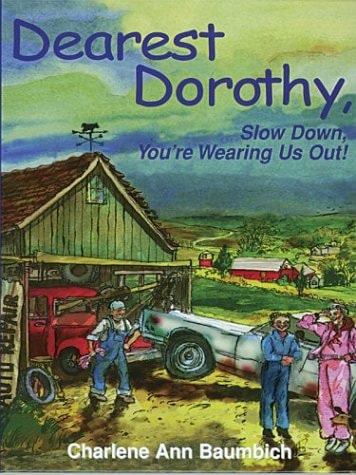 Dearest Dorothy, Slow Down, You're Wearing Us Out