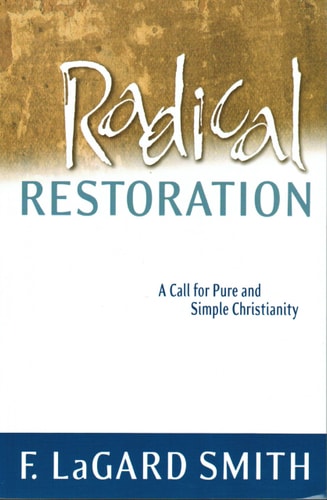 Radical Restoration: A Call for Pure and Simple Christianity