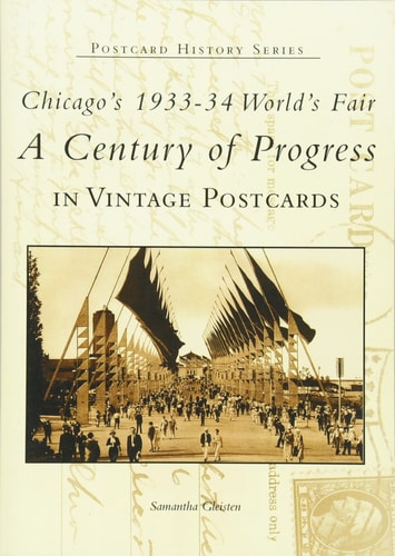 Chicago's 1933-34 World's Fair A Century of Progress in Vintage Postcards