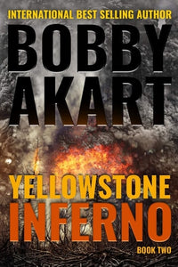 Yellowstone: Inferno: A Survival Thriller (The Yellowstone Series)