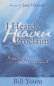 I Heard Heaven Proclaim: Prophetic Words of Encouragement