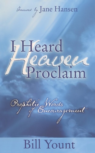 I Heard Heaven Proclaim: Prophetic Words of Encouragement