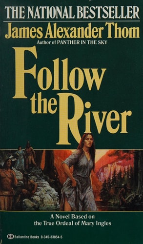 Follow the River: A Novel