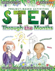STEM Through the Months - Spring Edition: for Budding Scientists, Engineers, Mathematicians, Makers and Poets