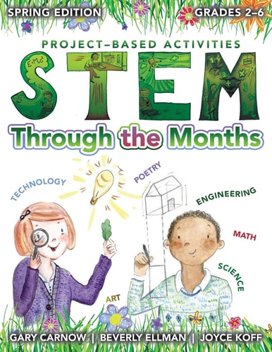 STEM Through the Months - Spring Edition: for Budding Scientists, Engineers, Mathematicians, Makers and Poets