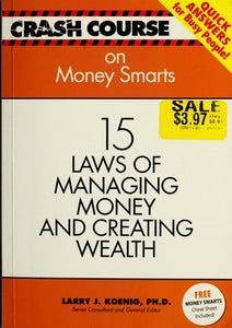 Crash Course On Money Smarts: 15 Laws of Managing Money And Creating Wealth