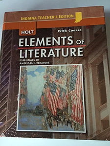 Holt Elements of Literature, Fifth Course, Essentials of American Literature, Indiana Teacher's Edition