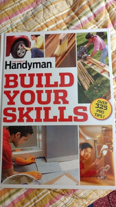 The Family Handyman Build Your Skills Over 325 Pro Tips!