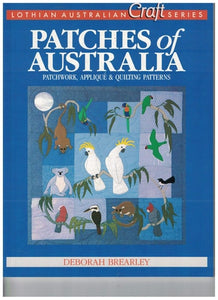 Patches of Australia: Patchwork, appliqué & quilting patterns (Lothian Australian craft series)