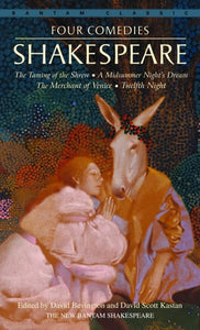 Four Comedies: The Taming of the Shrew, A Midsummer Night's Dream, The Merchant of Venice, Twelfth Night (Bantam Classics)