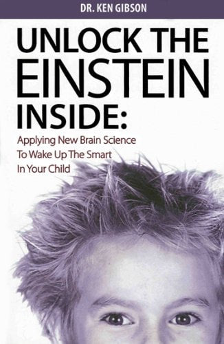 Unlock The Einstein Inside: Applying New Brain Science to Wake Up the Smart in your Child