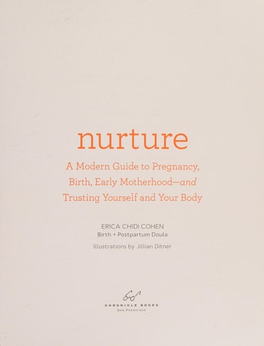 Nurture: A Modern Guide to Pregnancy, Birth, Early Motherhood―and Trusting Yourself and Your Body