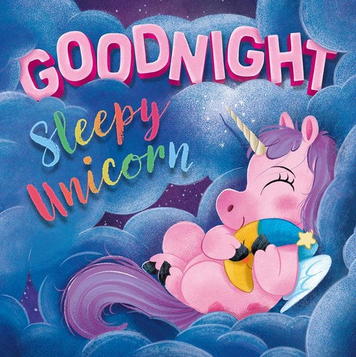 Goodnight Sleepy Unicorn: Padded Board Book